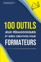 100 Outils, jeux pédagogiques pour Formateurs